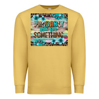 Antique Gold probably late for something tumbler 3 Premium Sweatshirt - CowGirlArtShop