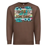 Chestnut probably late for something tumbler 3 Premium Sweatshirt - CowGirlArtShop