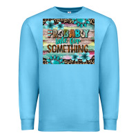 Ocean Blue probably late for something tumbler 3 Premium Sweatshirt - CowGirlArtShop