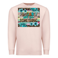 Pale Pink probably late for something tumbler 3 Premium Sweatshirt - CowGirlArtShop