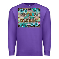 Purple probably late for something tumbler 3 Premium Sweatshirt - CowGirlArtShop