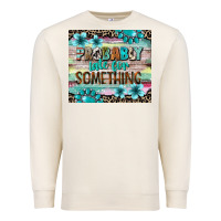 Sandshell probably late for something tumbler 3 Premium Sweatshirt - CowGirlArtShop