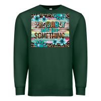 Sports Green probably late for something tumbler 3 Premium Sweatshirt - CowGirlArtShop
