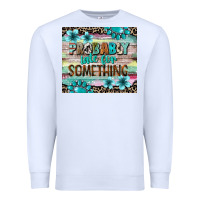 White probably late for something tumbler 3 Premium Sweatshirt - CowGirlArtShop