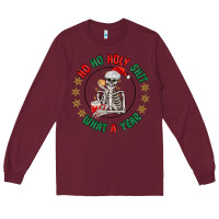 Burgundy ho ho holly shit skeleton santa Long Sleeve Tee - MaliasSmallBusiness