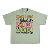 When I Said I Liked It Rough I Didn't Mean My Enti Urban Heavy Tee | Teevron