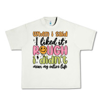 Pistachio when i said i liked it rough i didn't mean my enti Urban Heavy Tee - MaliasSmallBusiness