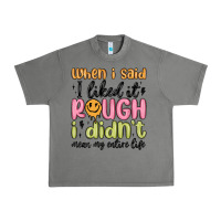 Tornado when i said i liked it rough i didn't mean my enti Urban Heavy Tee - MaliasSmallBusiness