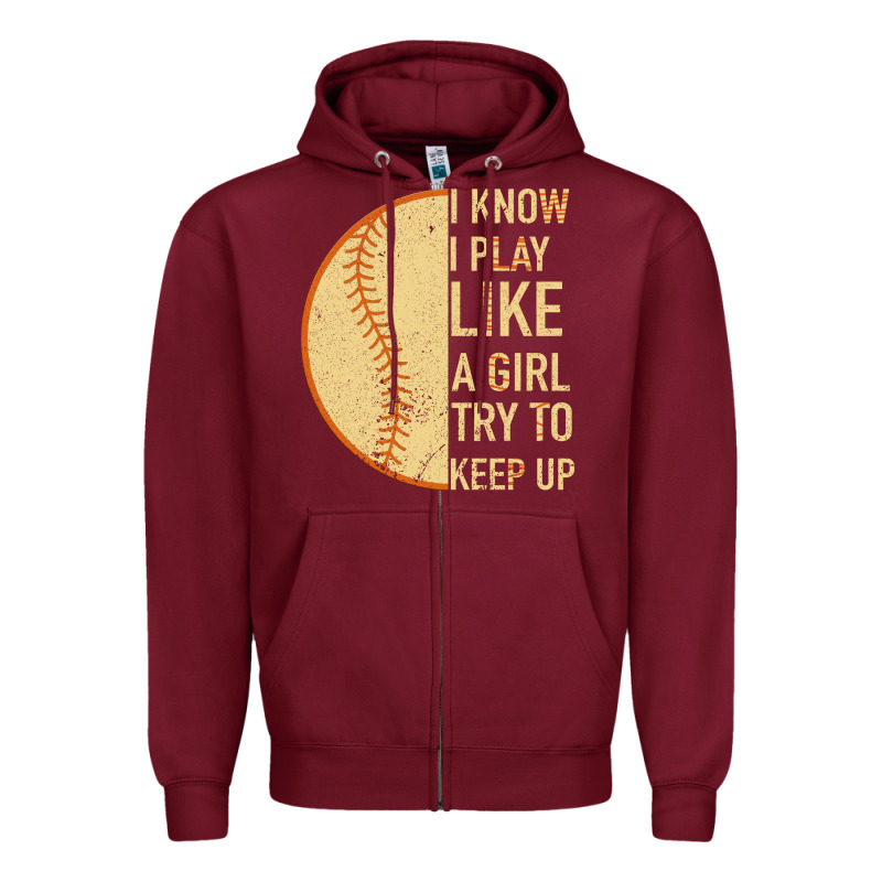 I Know I Play Like A Girl Try To Keep Up Softball Zipper Hoodie by Bettercallsaul | Teevron