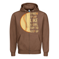 Chestnut I Know I Play Like A Girl Try To Keep Up Softball Zipper Hoodie - Bettercallsaul