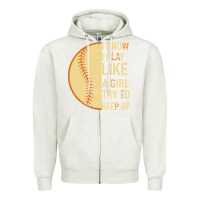 Oatmeal Heather I Know I Play Like A Girl Try To Keep Up Softball Zipper Hoodie - Bettercallsaul