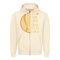Sandshell I Know I Play Like A Girl Try To Keep Up Softball Zipper Hoodie - Bettercallsaul