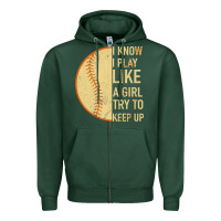 Sports Green I Know I Play Like A Girl Try To Keep Up Softball Zipper Hoodie - Bettercallsaul