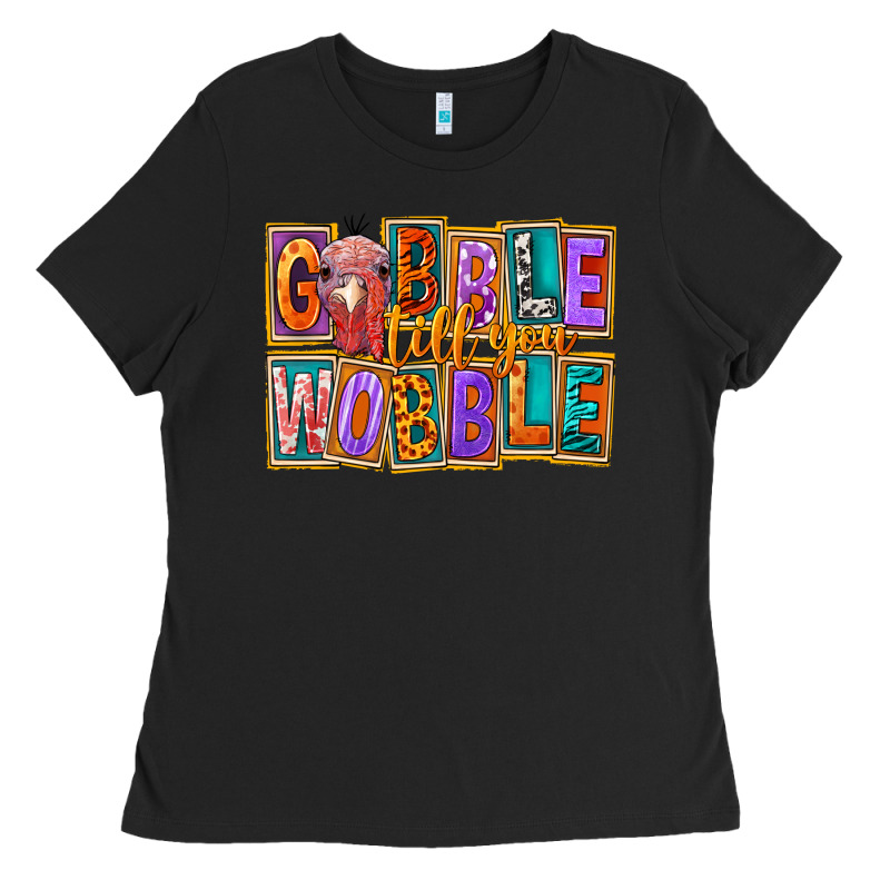 Gobble Till You Wobble Ladies Tee by FaDigitalArtStudio | Teevron