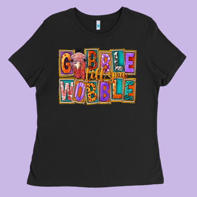 Gobble Till You Wobble Ladies Tee Designed By Fadigitalartstudio