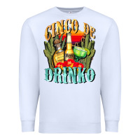 White cinco de drinko cinco de mayo Premium Sweatshirt - CowGirlArtShop