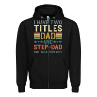 I Have Two Tıtles Dad And Step Dad And I Rock Them Zipper Hoodie | Teevron