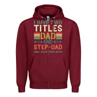 Burgundy I Have Two Tıtles Dad And Step Dad And I Rock Them Zipper Hoodie - Bettercallsaul