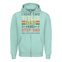 Seafoam I Have Two Tıtles Dad And Step Dad And I Rock Them Zipper Hoodie - Bettercallsaul