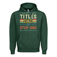 Sports Green I Have Two Tıtles Dad And Step Dad And I Rock Them Zipper Hoodie - Bettercallsaul