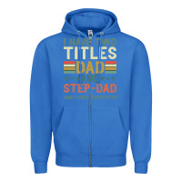 True Royal I Have Two Tıtles Dad And Step Dad And I Rock Them Zipper Hoodie - Bettercallsaul