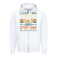 White I Have Two Tıtles Dad And Step Dad And I Rock Them Zipper Hoodie - Bettercallsaul