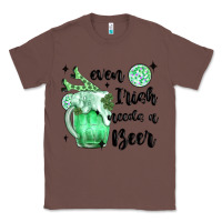 Chestnut even ırısh needs a beer Classic Tee - MaliasSmallBusiness
