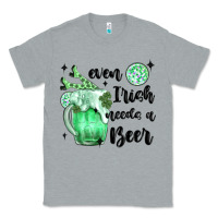 Heather Grey even ırısh needs a beer Classic Tee - MaliasSmallBusiness