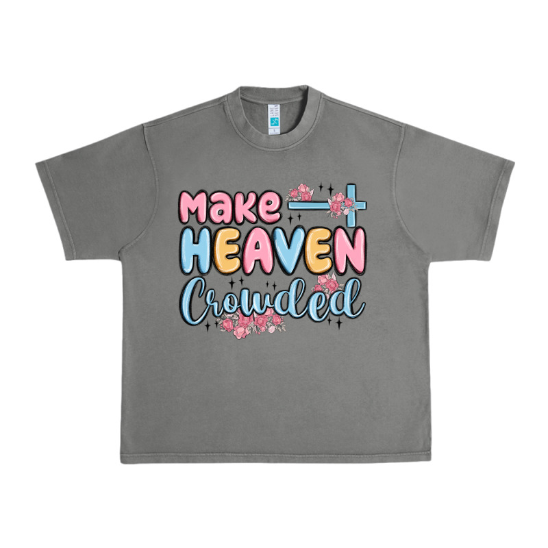 Make Heaven Crowded Urban Heavy Tee by MaliasSmallBusiness | Teevron