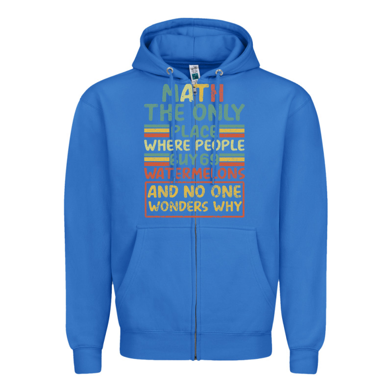 Math The Only Place Where People Buy 69 Watermelons Zipper Hoodie by Bettercallsaul | Teevron