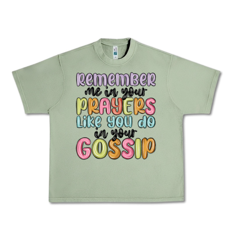 Remember Me In Your Prayers Like You Do In Your Go Urban Heavy Tee by MaliasSmallBusiness | Teevron