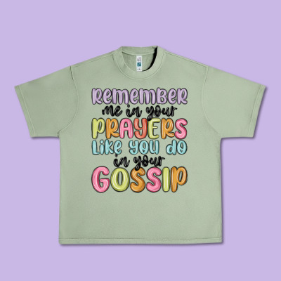 Remember Me In Your Prayers Like You Do In Your Go Urban Heavy Tee Designed By Maliassmallbusiness