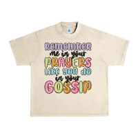 Sandshell remember me in your prayers like you do in your go Urban Heavy Tee - MaliasSmallBusiness