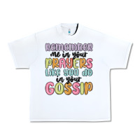 White remember me in your prayers like you do in your go Urban Heavy Tee - MaliasSmallBusiness