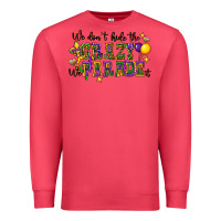 Cardinal we dont hide the crazy we parade it Premium Sweatshirt - CowGirlArtShop