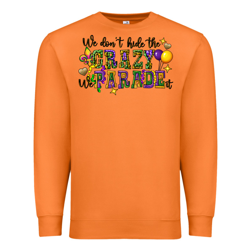 We Dont Hide The Crazy We Parade It Premium Sweatshirt by CowGirlArtShop | Teevron