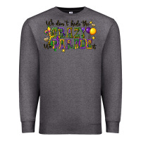 Charcoal Heather we dont hide the crazy we parade it Premium Sweatshirt - CowGirlArtShop