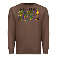 Chestnut we dont hide the crazy we parade it Premium Sweatshirt - CowGirlArtShop