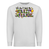 Dove Grey we dont hide the crazy we parade it Premium Sweatshirt - CowGirlArtShop