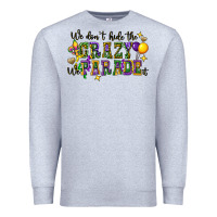 Heather Grey we dont hide the crazy we parade it Premium Sweatshirt - CowGirlArtShop