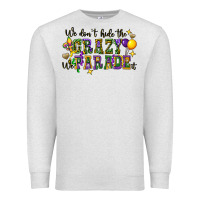 Oatmeal Heather we dont hide the crazy we parade it Premium Sweatshirt - CowGirlArtShop