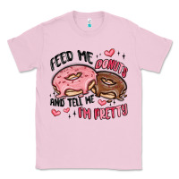 Bubblegum Pink feed me donuts and tell me i'm pretty Classic Tee - MaliasSmallBusiness