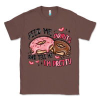 Chestnut feed me donuts and tell me i'm pretty Classic Tee - MaliasSmallBusiness