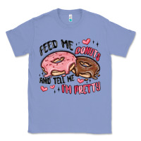 Colony Blue feed me donuts and tell me i'm pretty Classic Tee - MaliasSmallBusiness