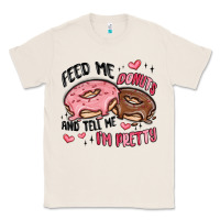 Natural feed me donuts and tell me i'm pretty Classic Tee - MaliasSmallBusiness