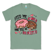 Sage feed me donuts and tell me i'm pretty Classic Tee - MaliasSmallBusiness