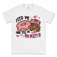 White feed me donuts and tell me i'm pretty Classic Tee - MaliasSmallBusiness