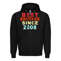 Best Brother Sİnce 2008 Zipper Hoodie | Teevron