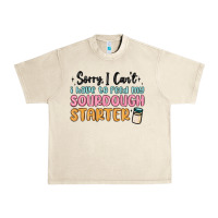 Sandshell sorry i can t i have to feed my sourdough starter Urban Heavy Tee - MaliasSmallBusiness