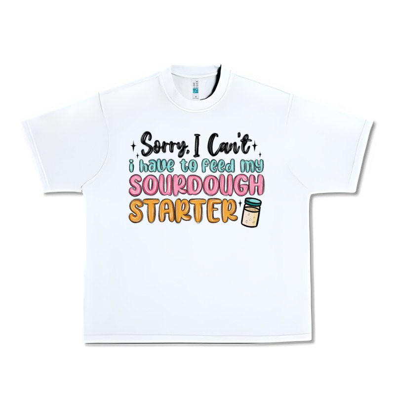 Sorry I Can T I Have To Feed My Sourdough Starter Urban Heavy Tee by MaliasSmallBusiness | Teevron